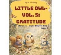 Little Owl - Vol. 5 -Gratitude: Little Owl’s World of Wonders Vietnamese - English Bilingual Book, Ages 4 -8