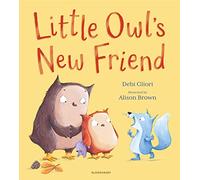 Little Owl's New Friend: The ideal picture book for new school starters