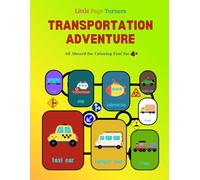 Little Page Turners TRANSPORTATION ADVENTURE All Aboard for Coloring Fun! for 4+