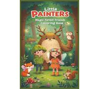 Little Painters: Magic Forest Friends Coloring Book: Wander, Wonder, and Color - A Fantasy Forest Adventure for Ages 3-6!