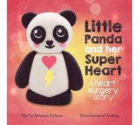 Little Panda and Her Super Heart: A heart surgery story: an empowering children's book about congenital heart defects (CHD) (Children's books and picture books)