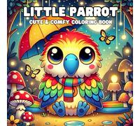 Little Parrot: Cute & Comfy Coloring Book - A Colorful & Relaxing Escape! (Little Animals Coloring)