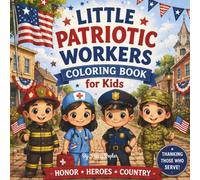 Little Patriots Coloring Book for Kids!: Celebrate America with Color, Creativity & Fun!