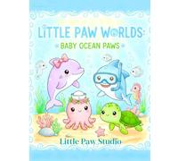 Little Paw Worlds: Baby Ocean Paws: 40+ Cute Sea Creatures from Dolphins, Whales, Octopuses, and Turtles, Featuring Simple Designs for Kids Ages 3-8.
