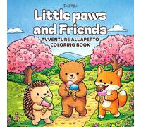 Little paws and friends: Avventure all'aperto: Dolcissimo libro da colorare per adulti e adolescenti con animaletti cute e cozy all’aria aperta - ... per momenti di relax, creatività e antistress