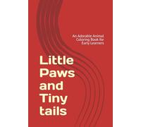 Little Paws and Tiny tails: An Adorable Animal Coloring Book for Early Learners
