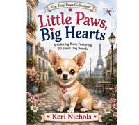 Little Paws, Big Hearts: A Coloring Book featuring 30 small dog breeds. (Tiny Paws Series)