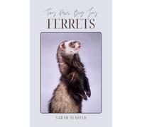 Little Paws, Big Joy: Ferrets: A Complete Guide to History, Care, and Companionship (LIttle Paws, Big Joy: Pocket Pets)