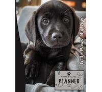 Little Paws, Big Love | 2026 Planner Puppy Labrador Retriever Dog: Dated Weekly and Monthly Page Views With Space For Notes | From Jan to Dec | ... All Holiday | Perfect For puppies Lover