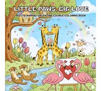Little Paws, Big Love: A Cute Animal Valentine Couple Coloring Book for Kids, Teens, and Adults