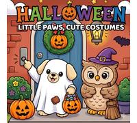 Little Paws, Cute Costumes: Halloween Coloring: Friendly Bears, Bunnies, Cats, and Dogs Dressed Up for Fun! | Large & Easy Spooky Activity Book