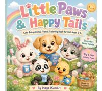 Little Paws & Happy Tails: Cute Baby Animal Friends Coloring Book for Kids Ages 2-6: Big and Easy Pages to Learn Good Habits and First Words
