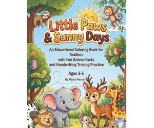 Little Paws & Sunny Days: An Educational coloring Book for Toddlers, with Fun Animal Facts and Handwriting Tracing Practice age 3-5