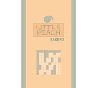 Little Peach Kakuro: 200+ 10x10 Addictive Logic Puzzles (Little Peach Puzzle Collection)