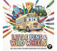 Little Pens & Wild Wheels: Big & Bold Mixed Coloring Adventure for Toddlers: 60+ Pages of Fun, Easy and Cute Coloring Pages for Age 3-8, 4-10