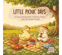 Little Picnic Days Coloring Book: A Cozy Coloring Book of Sweet Outdoor Adventures, Cute Animal Friends, and Peaceful Picnic Moments