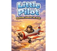Little Pilot Bedtime Stories for Kids: Fly through Gentle Sky Adventures & Dream of Becoming a Brave Pilot