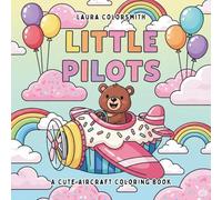 Little Pilots - A Cute Aircraft Coloring Book: Simple & Fun Airplane Coloring Book for Kids with 50 Cute Cartoon Aircrafts, Jets & Helicopters and More to Color