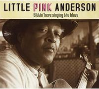 Little Pink Anderson - Sittin Here Singing the Blues