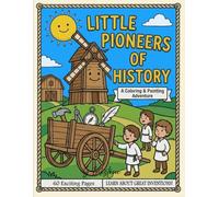 Little Pioneer of History: 60 Remarkable Inventions That Shaped Our World - Fun Facts and Simple Coloring Pages for Curious Kids