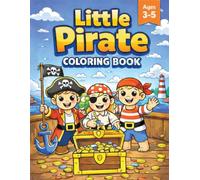 Little Pirate Coloring Book for ages 3-5: Fun Pirate Adventures, Ships, Treasure & Cute Characters for Kids Ages 3-5