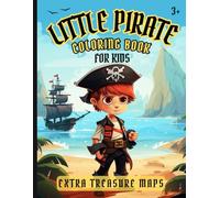 LITTLE PIRATE COLORING BOOK FOR KIDS: BOLD AND EASY PROJECTS AND TREASURE MAPS FOR FUNS OF SEA ADVENTURES