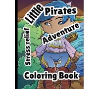 LITTLE PIRATES ADVENTURE COLORING BOOK: Swashbuckling Fun for Kids with Creative Coloring Adventures!"