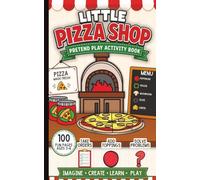 Little Pizza Shop Pretend Play Activity Book: Interactive Pizza Restaurant Activities That Build Communication, Vocabulary, Social Skills, Problem ... Readiness for Preschoolers Ages 3-6