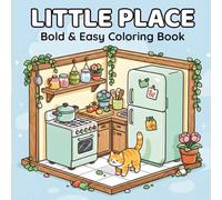 LITTLE PLACE: Coloring Book for Adults and Teens Featuring Cozy, Cute Designs of Hygge Corners and Pocket Spaces for Relaxation and Stress Relief