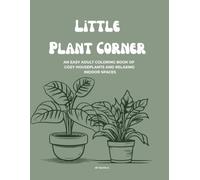 Little Plant Corner: An Easy Adult Coloring Book of Cozy Houseplants and Relaxing Indoor Spaces
