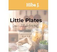 Little Plates: Raise A Child Who Loves Food