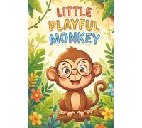 Little Playful Monkey: A Fun Rhyming Jungle Adventure for Toddlers and Preschoolers (Gentle Journeys to Sleep: Calming Tales for Dreamy Nights)