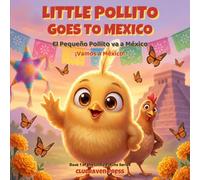 Little Pollito Goes to Mexico / El Pequeño Pollito va a México: A Bilingual English-Spanish Picture Book for Kids Ages 3-6 (Stories and Clues)