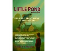 Little Pond Volume One; The Stage, The Players, The Influencers: Part One of Three