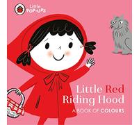 Little Pop. Ups. Little Red Riding Hood. A Book Of: A Book of Colours