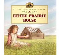 Little Prairie House: 44 (My First Little House Books)