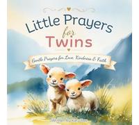 Little Prayers for Twins: Gentle Prayers for Love, Kindness & Faith