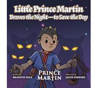 Little Prince Martin Braves the Night-to Save the Day: a Picture Book (Little Prince Martin Picture Books)
