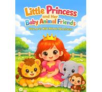 Little Princess and Her Baby Animal Friends, Volume 2: Wild Animal Adventures: A Cute Kawaii Coloring Book of Sweet Wild Animal Friendships for Ages 3-8