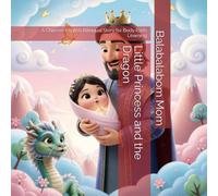 Little Princess and the Dragon: A Chinese-English Bilingual Story for Body Parts Learning (Balabalabom Chinese English Bilingual Storytime)