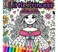 Little Princess: Children's Coloring Book For All Ages: Simple Adorable Illustrations for Your Little Princess