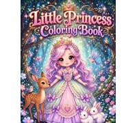 Little Princess Coloring Book: 40 Beautiful Princess Pages with Unicorns, Forest Friends & Magical Moments for Kids Ages 4-8