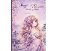 Little Princess Coloring Book: 80Magical Coloring Pages of Princesses, Art, Nature and Fantasy for Girls Ages 6-10