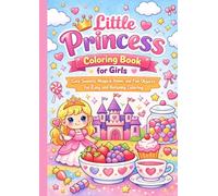 Little Princess Coloring Book for Girls: Cute Sweets, Magical Items, and Fun Objects for Easy and Relaxing Coloring