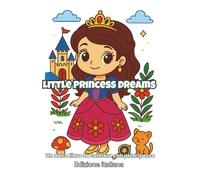 Little Princess Dreams: Un Dolce Libro da Colorare con Principesse per Bambine (Edizione Italiana) (ArtFun Color - Girls Coloring Collection)