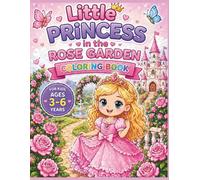 Little Princess in the Rose Garden Coloring Book for Kids Ages 3-6: Adorable and Simple Princess Coloring Pages with Dresses, Castles and Magical ... Princess Coloring Book for Kids Ages 3-6)