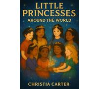 Little Princesses Around the World: Multicultural short stories inspired by Frances Hodgson Burnett's A Little Princess (The Rosebud Books)