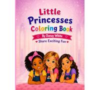 Little Princesses Coloring Book: A Fun Coloring Adventure for children of all ages