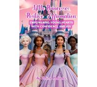 Little Princesses Positive Affirmation: Empowering Young Hearts With Confidence And Joy!