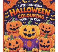 LITTLE PUMPKINS: HALLOWEEN COLOURING BOOK FOR KIDS (Creative Kids Colouring Books)